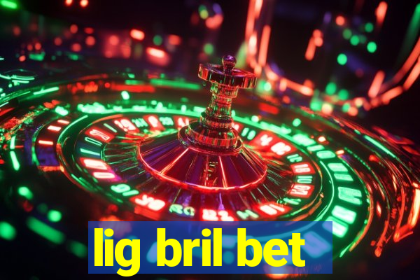 lig bril bet